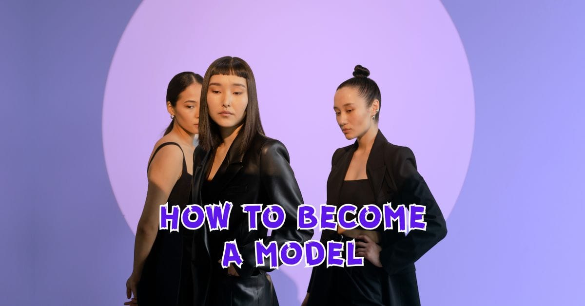 how to become a model​